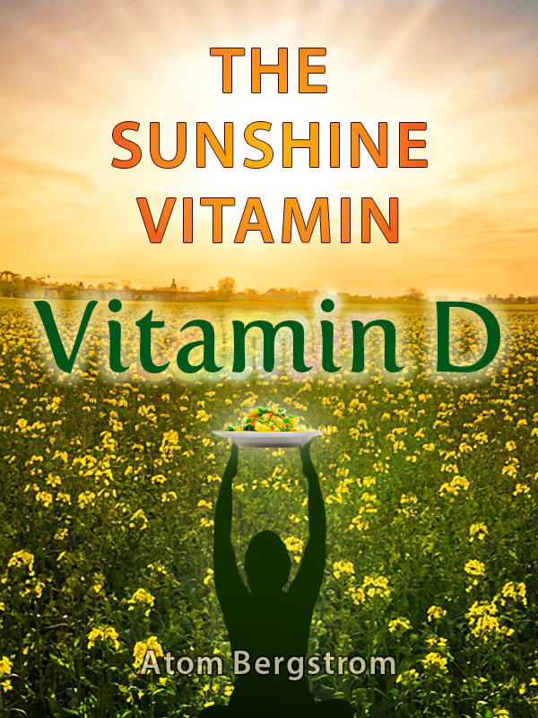 Vitamin D: The Sunshine Vitamin — Atom Bergstrom Vitamin D — The Sunshine Vitamin